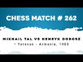 Mikhail tal vs henryk dobosz  yerevan  armenia 1980