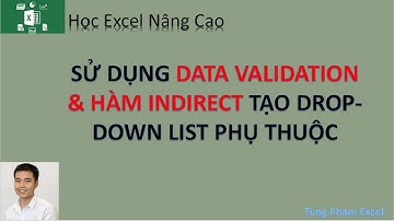 Học Excel Nâng Cao | Hướng dẫn tạo drop-down list phụ thuộc bằng data validation