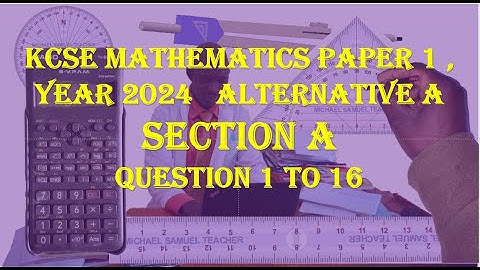 KCSE MATHEMATICS PAPER 1 2024 SECTION A ALT A