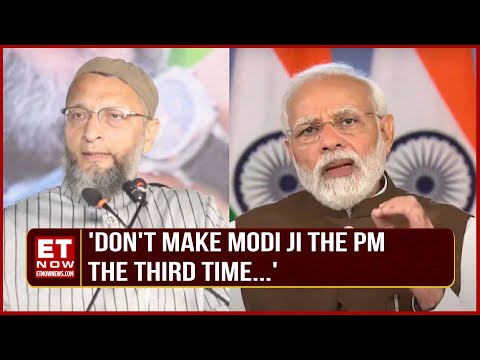 We Appeal To The People Of India Not Make Modi Ji PM Third Time: AIMIM Chief Asaduddin Owaisi