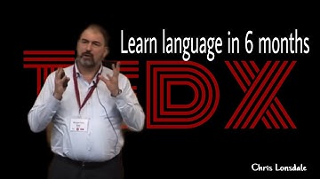 How to learn any language in six months - |TEDxTalk | Chris Lonsdale