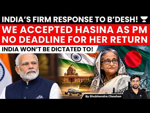 India’s Response to Bangladesh: Why Hasina Has No Deadline to Return | India-Bangladesh Relations