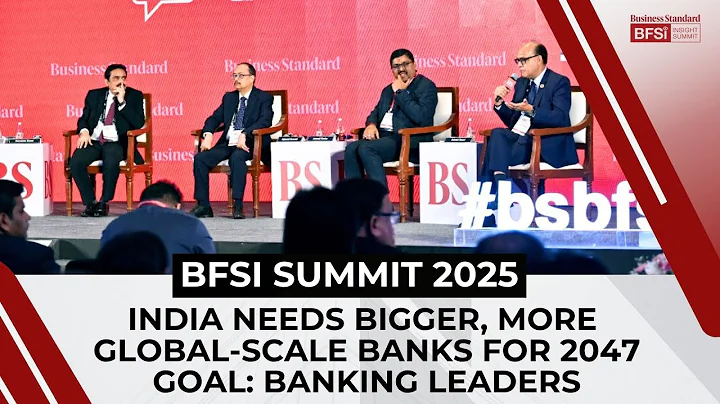 India needs bigger, more global-scale banks for 2047 goal: Banking leaders | BFSI Summit 2025