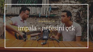 İmpala - Nefesini Çek (Akustik) / #b4akustik Resimi