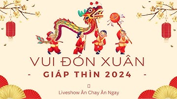 Vui Đón Xuân Giáp Thìn  2024