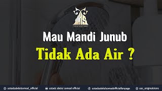 MAU MANDI JUNUB, TIDAK ADA AIR | Ustadz Abdul Somad, Lc., MA., Ph.D