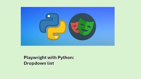 6 - Playwright with Python: Dropdown list