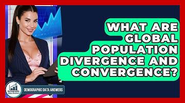 What Are Global Population Divergence And Convergence? - Demographic Data Answers
