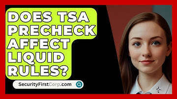 Does TSA PreCheck Affect Liquid Rules? - SecurityFirstCorp.com