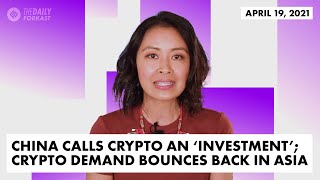China calls crypto an ‘investment’; Crypto demand bounces back in Asia | The Daily Forkast