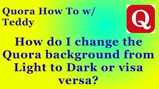 How do I change the Quora background from Dark to Light mode?