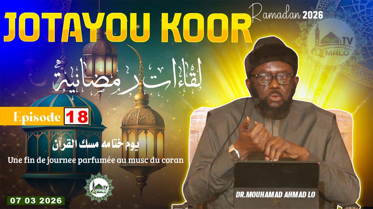 Dr. Mouhammad Ahmad LÔ - Jotayu Koor n°18 du 07 03 2026 - Sourate-17 (Al-Isra), verset-23
