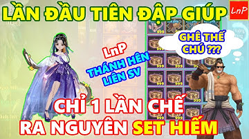 VLTK MOBILE - THÁNH HÊN TIẾP TỤC RA TAY - LẦN ĐẦU TIÊN CHẾ 1 LẦN NGUYÊN SET HIẾM GIÚP ANH EM | LnP