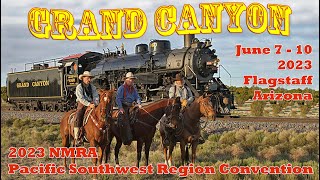 Grand Canyon Special - Steam at the Grand Canyon - The NMRA PSW Region Convention in Flagstaff AZ.