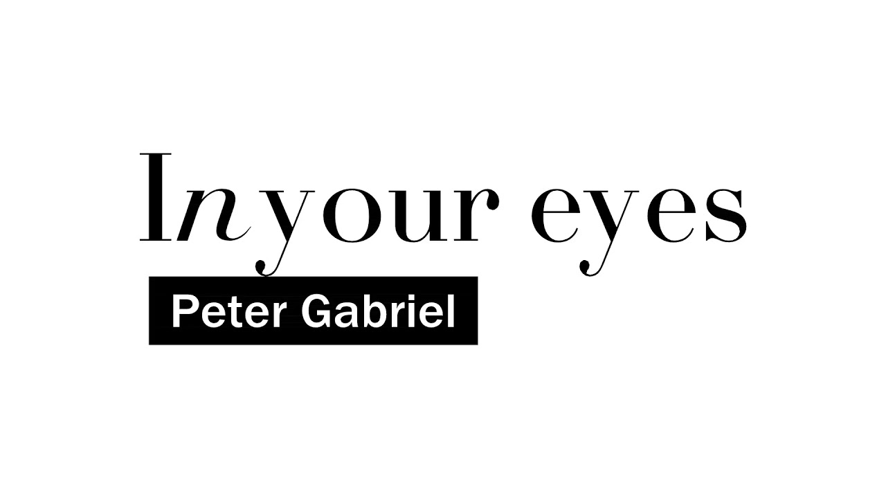 peter gabriel in your eyes youtube