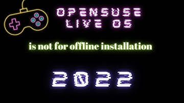 OpenSuse Live OS is not For Offline installation