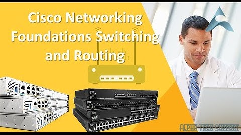 Cisco Networking Foundations - Switching and Routing