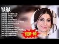 Y A R A Greatest Hits Top 100 Artists To Listen In 2023 