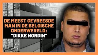 ＂DIKKE NORDIN＂ ： DE MEEST GEVREESDE MAN IN DE BELGISCHE ONDERWERELD! nl