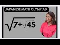 JAPANESE  | NICE MATH OLYMPIAD | SQUARE ROOT SIMPLIFICATION | CAN YOU SOLVE?
