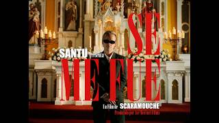 SE ME FUE - SANTU (VIDEO OFICIAL)