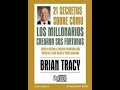 21 secretos sobre como los millonarios crearon sus fortunas - Brian Tracy (Audiolibro completo)