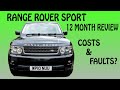 Range Rover Sport L320 12 Month Ownership Review, costs & faults?