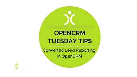 Tuesday Tip - Converted Lead Reporting in OpenCRM