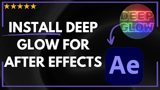 ✅ How to INSTALL DEEP GLOW FOR AFTER EFFECTS - FULL GUIDE 🚀✨😱✅
