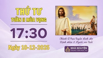 Thứ Tư tuần II mùa Vọng | 17:30 ngày 10-12-2025 | Trung tâm Mục vụ TGP Sài Gòn