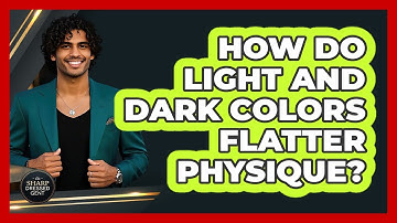 How Do Light And Dark Colors Flatter Physique?