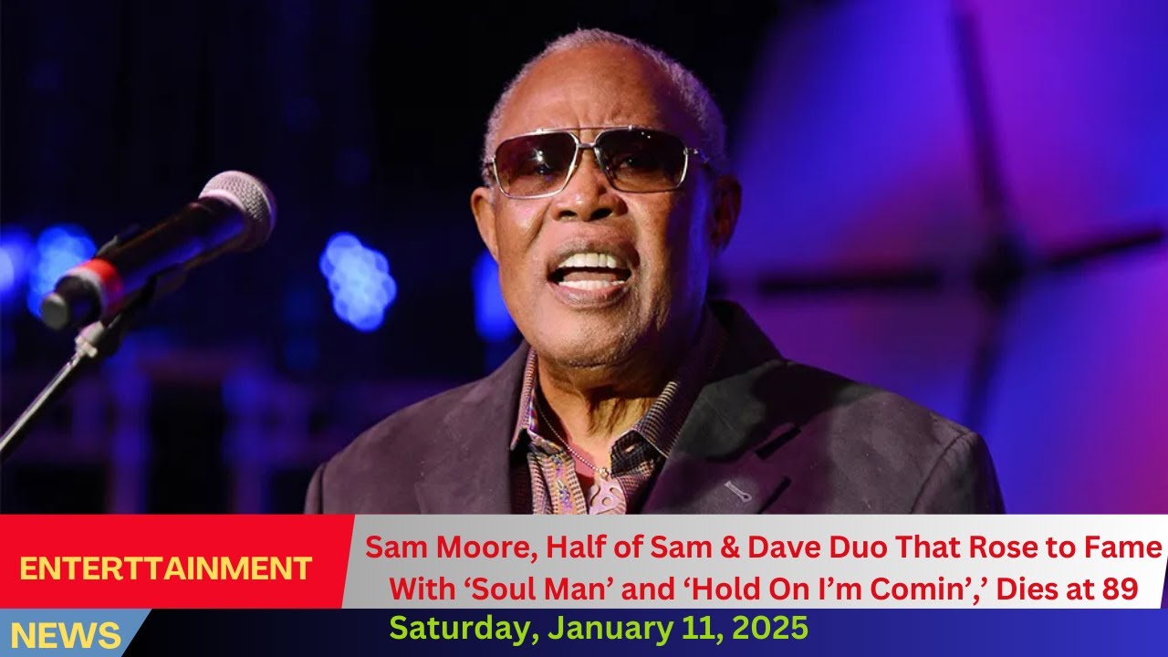 Sam Moore, Half of Sam & Dave Duo That Rose to Fame With ‘Soul Man’ and