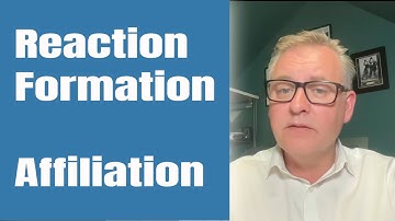 Defence Mechanisms: Reaction Formation and Affiliation