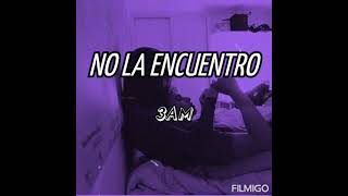 3AM_No La Encuentro//Letra🧐