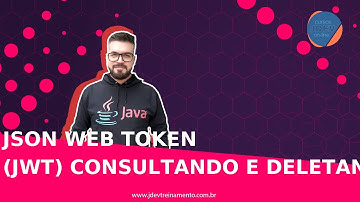 🟢 JSON Web Token (JWT)  Consultando e Deletando - Formação Java Web Full-Stack