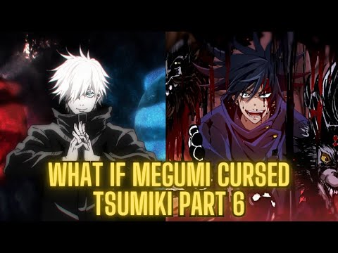 What If Megumi Cursed Tsumiki Part 6 | Dawn of a New World