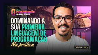AULA 3 | Dominando a sua PRIMEIRA LINGUAGEM de Programação