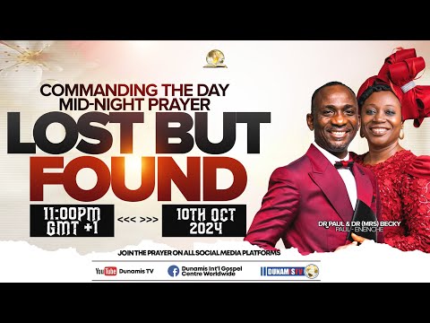 MID-NIGHT PRAYER COMMANDING THE DAY- LOST BUT FOUND. 10-10-2024