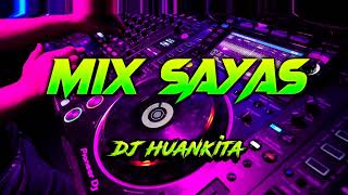 MIX SAYAS _DJ HUANKITA