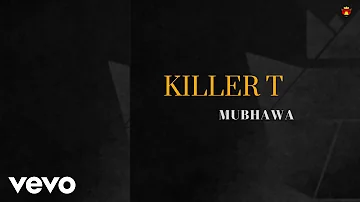 Killer T - Mubhawa (Official Audio)