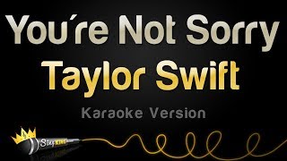 Taylor Swift - You're Not Sorry (Karaoke Version)
