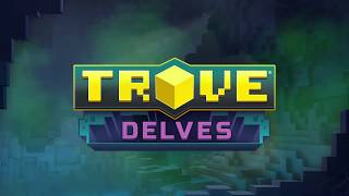 Trove - Delves Trailer