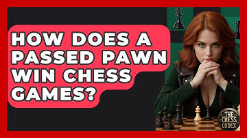How Does A Passed Pawn Win Chess Games? - The Chess Codex