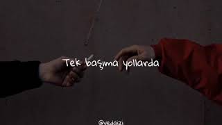 Sensizlik Beni Böyle Yensin Mi Tek Başıma Yollarda