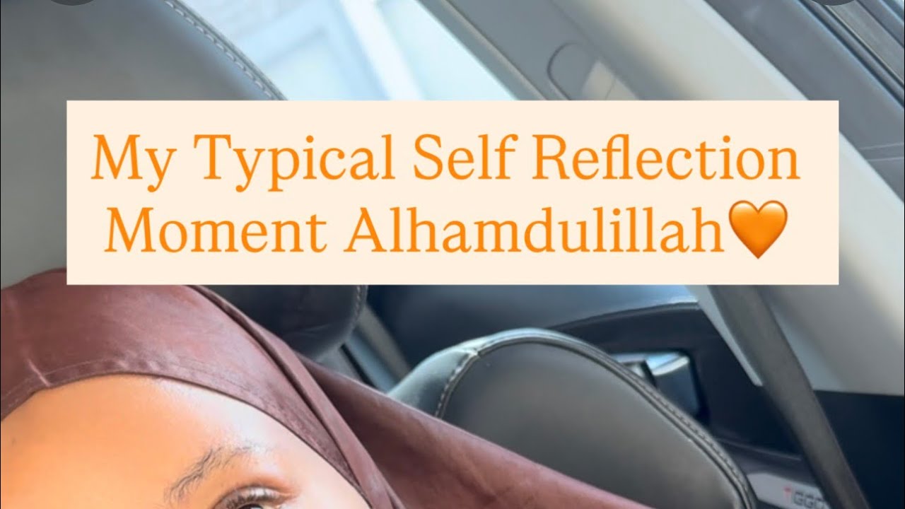 My Typical SELF REFLECTION🧡