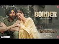 Border 2 Full Audio Song | Gurmoh & B Praak 🎵