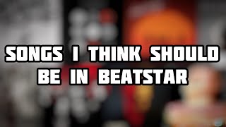 Songs that I think should be added to Beatstar!