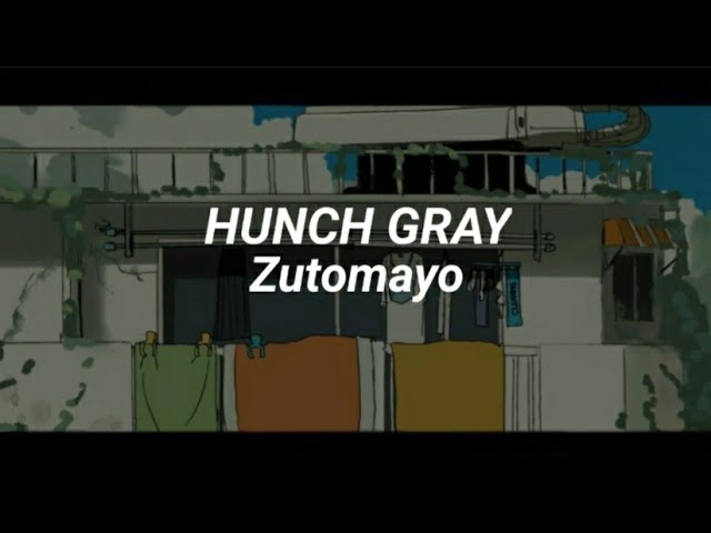 ZUTOMAYO - Hunch Gray / 勘ぐれい (romaji lyrics) class=