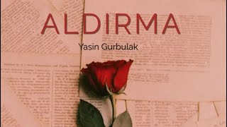 Yasin Gürbulak:ALDIRMA