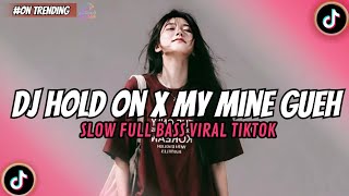 DJ HOLD ON X MY MINE GUEH X UNITY – SLOW BASS VIRAL TIKTOK 2026!!